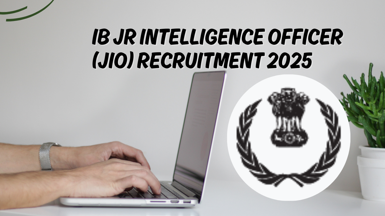 IB Jr Intelligence Officer (JIO) Recruitment 2025